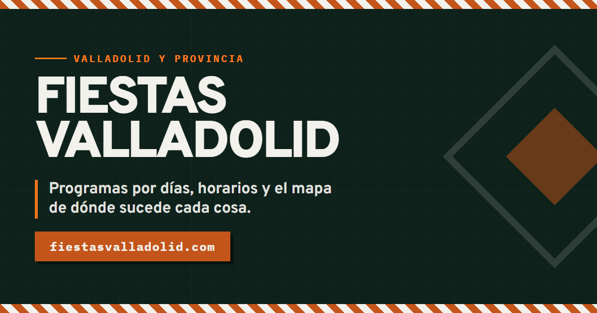 Portada de Fiestas Valladolid: programas por días, horarios y el mapa de dónde sucede cada cosa.